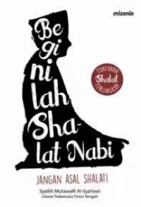 Image of Beginilah shalat nabi : jangan asal shalat
