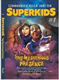 Image of Commander Kellie and the superkids : the mysterious presence