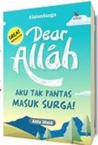 Image of Dear Allah : aku tak pantas masuk surga!