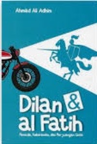 Image of Dilan & al fatih : pemuda, keberanian, dan perjuangan cinta