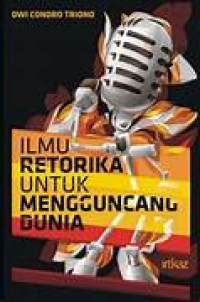 Image of Ilmu retorika untuk mengguncang dunia