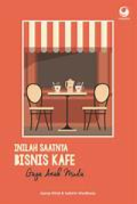Image of Inilah saatnya bisnis kafe : gaya anak muda