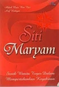 Image of Siti Maryam : sosok wanita tegar dalam mempertahankan keyakinan