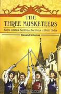 Image of The three musketeers : satu untuk semua, semua untuk satu